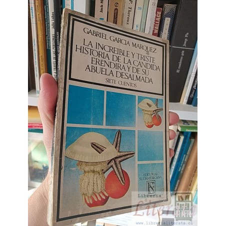 La increíble y triste historia de la Cándida Eréndira y de su abuela desalmada Gabriel Garcia Marquez Editorial Sudameri
