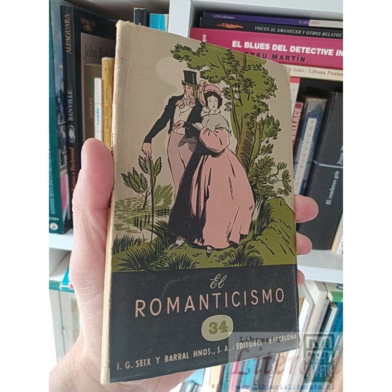 El Romanticismo Antonio Igual Ubeda Seix y Barral Hnos, S A Editores 1944