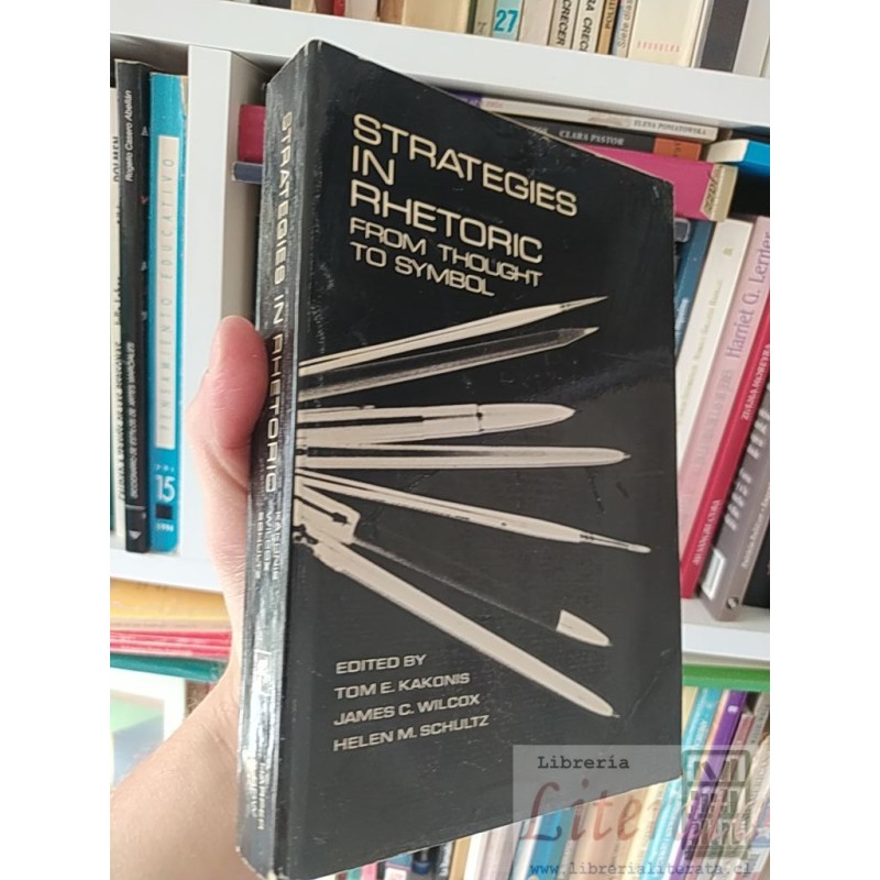 Strategies in Rhetoric Tom E Kakonis, James C Wilcox y Helen M Schultz Harper and Row Publishers 455 páginas