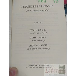 Strategies in Rhetoric Tom E Kakonis, James C Wilcox y Helen M Schultz Harper and Row Publishers 455 páginas
