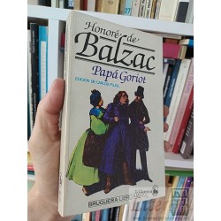 Papá Goriot Honoré de Balzac Edición de Carlos Pujol...