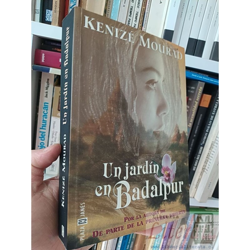 Un jardín en Badalpur Kenize Mourad Plaza & Janés formato grande 495 páginas Por la autora de de parte de la princesa mu