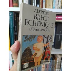 La felicidad ja ja Alfredo Bryce Echenique Plaza & Janes