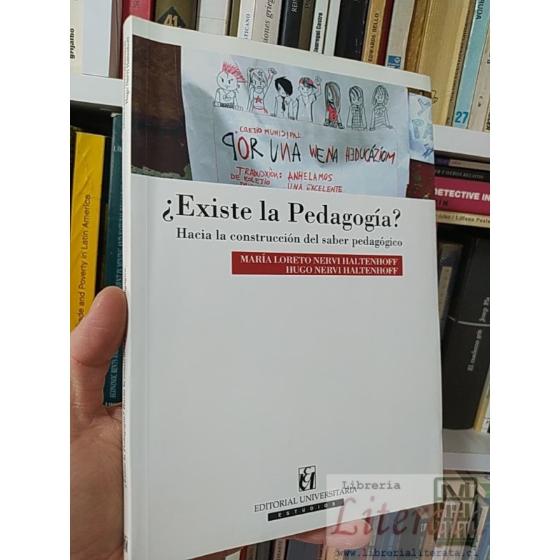 ¿Existe la pedagogía? Hacia la construcción del saber pedagógico María Loreto Nervi Haltenhoff Hugo Nervi Haltenhoff Edi