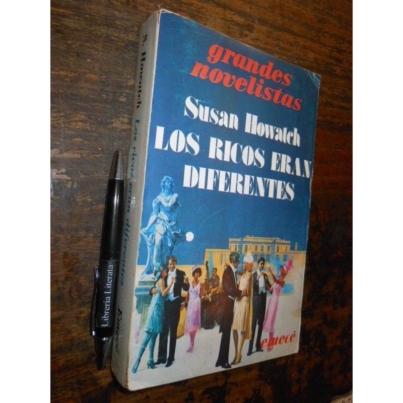 Los Ricos Eran Diferentes Susan Howatch Ed. Emecé (formato G
