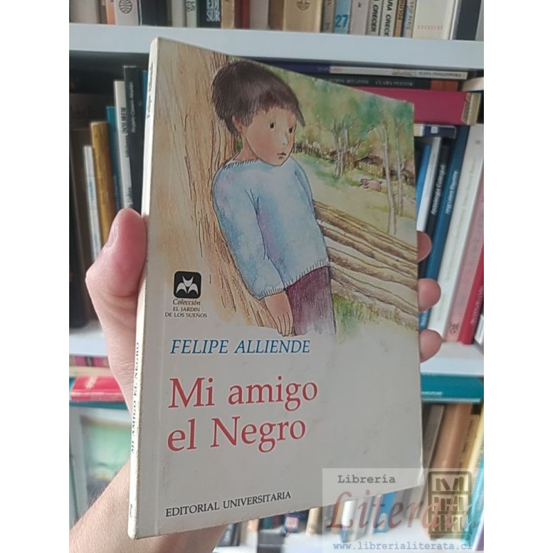 Mi Amigo el Negro Felipe Alliende Editorial Universitaria