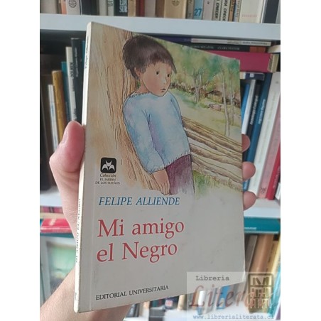 Mi Amigo el Negro Felipe Alliende Editorial Universitaria