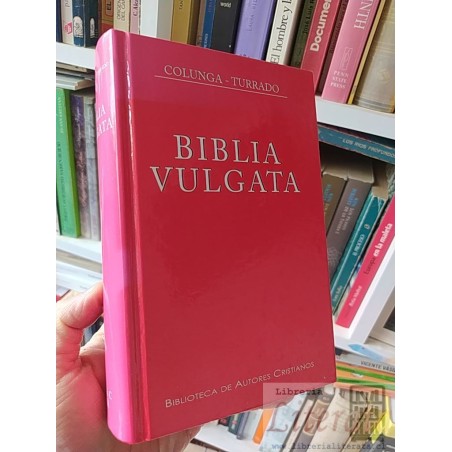 Biblia Vulgata Alberto Colunga y Laurentio Turrado BAC Biblioteca de autores cristianos Matriti MMXV tapas duras IDIOMA
