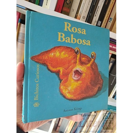 Rosa babosa Antoon Krings Bichitos Curiosos BLUME tapas duras colores