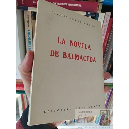 La novela de Balmaceda Joaquin Edwards Bello Editorial Nascimento