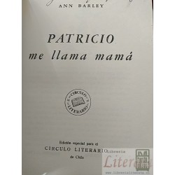 Patricio me llama mamá Ann Barley Circulo Literario de Chile tapas duras 354 páginas