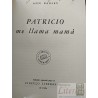Patricio me llama mamá Ann Barley Circulo Literario de Chile tapas duras 354 páginas