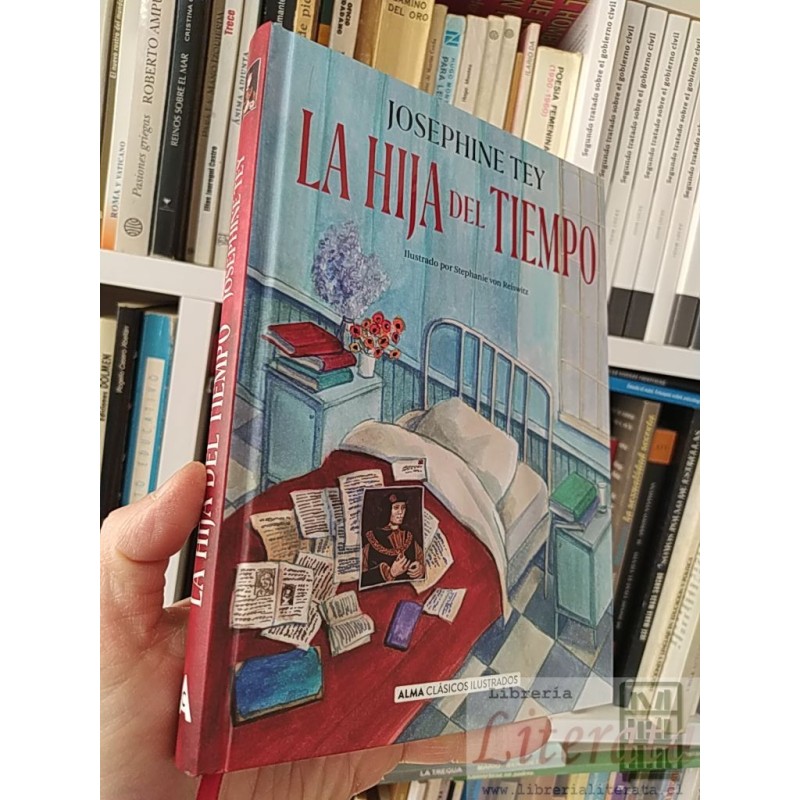 La hija del tiempo Josephine Tey Ilustrado por Stephanie von Reiswitz Alma Clasicos Ilustrados tapas duras formato grand