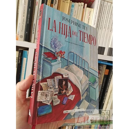 La hija del tiempo Josephine Tey Ilustrado por Stephanie von Reiswitz Alma Clasicos Ilustrados tapas duras formato grand