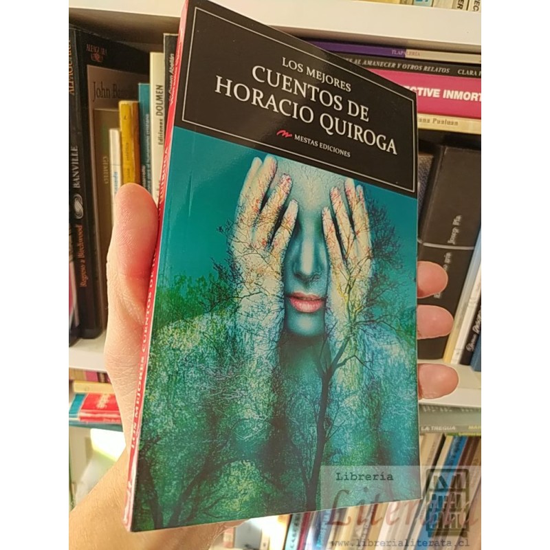 Los mejores cuentos de Horacio Quiroga Horacio Quiroga Mestas ediciones