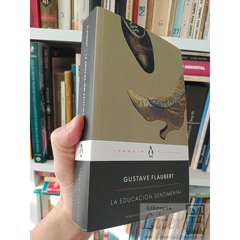 La educación sentimental Gustave Flaubert Introducción de Pierre-Marc de Biasi Penguin Clasicos 547 páginas