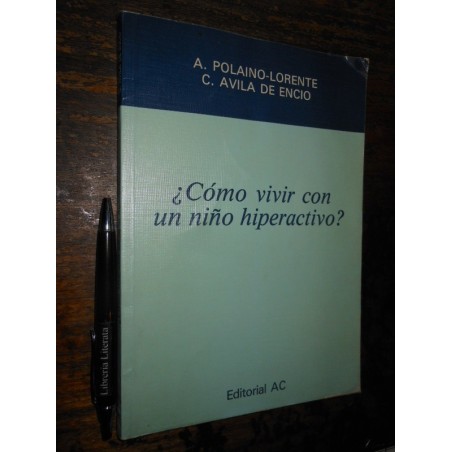 Cómo Vivir Con Un Niño Hiperactivo A Polaino-lorente C Avila