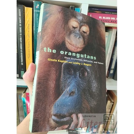 The orangutans their evolution, behavior, and future Gisela Kaplan and Lesley J Rogers Perseus Publishing EN INGLES tapa