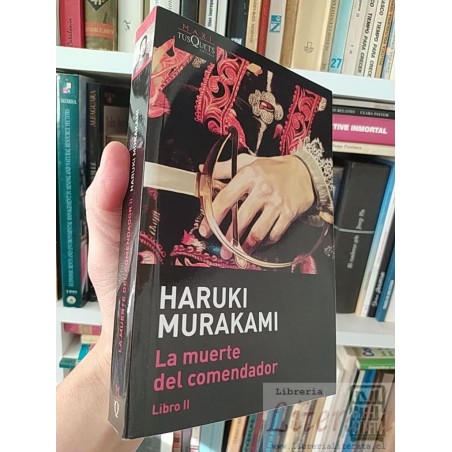 La muerte del comendador libro II Haruki Murakami Maxi Tusquets editores 491 páginas