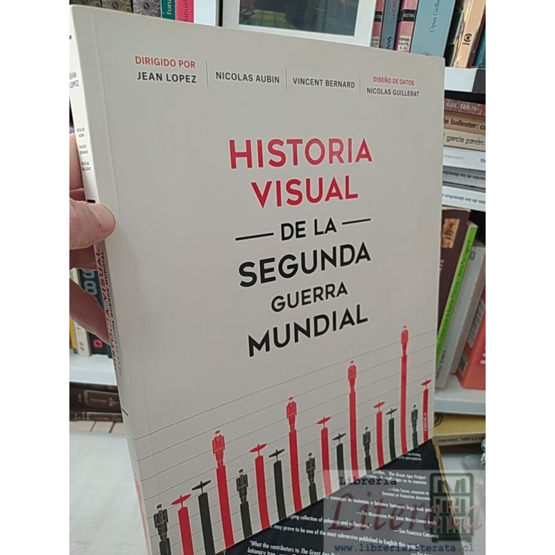 Historia visual de la segunda guerra mundial Jean Lopez, Nicolas Aubin, Vincent Bernard Ed. Crítica formato grande ilust