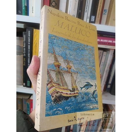 Maluco La novela de los descubridores Napoleón Baccino Ponce de León Seix Barral 316 páginas