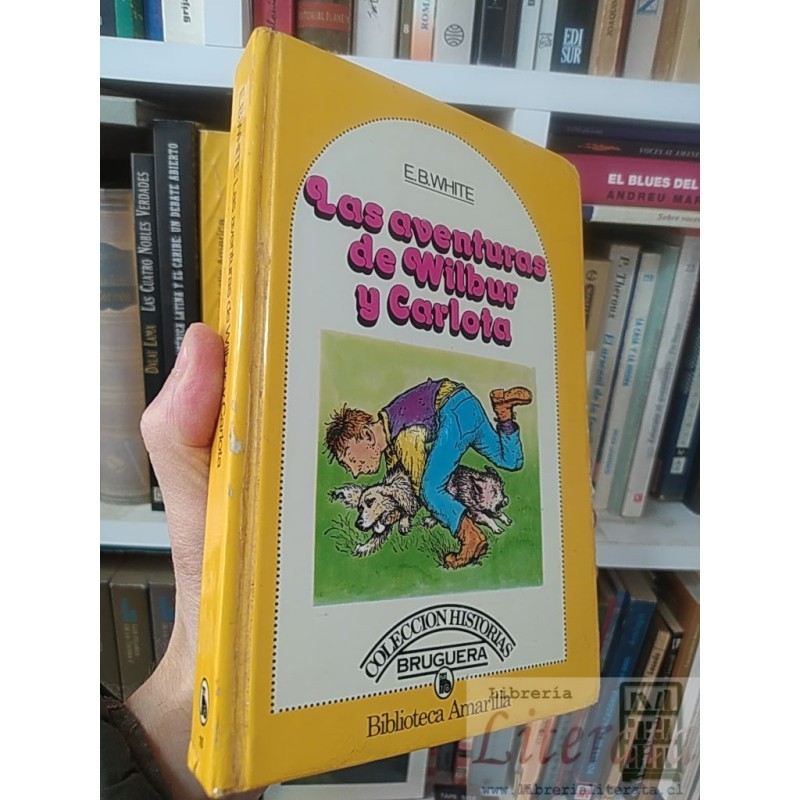 Las aventuras de Wilbur y Carlota E B White Bruguera Biblioteca Amarilla tapas duras