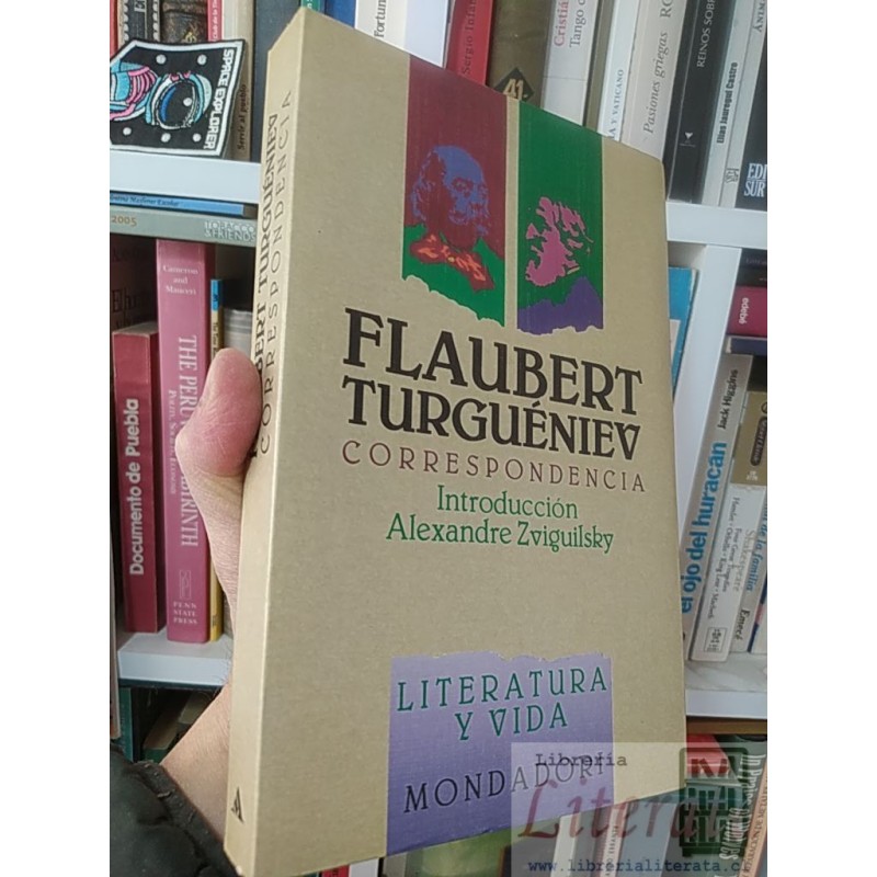 Correspondencia Flaubert Turguéniev Introducción Alexandre Zviguilsky, Literatura y vida Mondadori 355 páginas