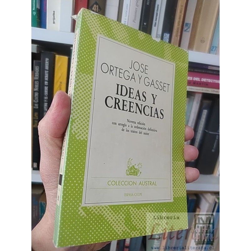 Ideas y creencias Jose Ortega y Gasset Coleccion Austral Espasa-Calpe Novena edición con arreglo a la ordenación definit
