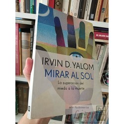 Mirar al Sol - La superación del miedo a la muerte Irvin...