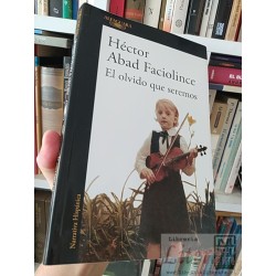 El olvido que seremos Héctor Abad Faciolince Alfaguara...