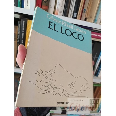 El Loco Gibran Khalil Gibran Pomaire