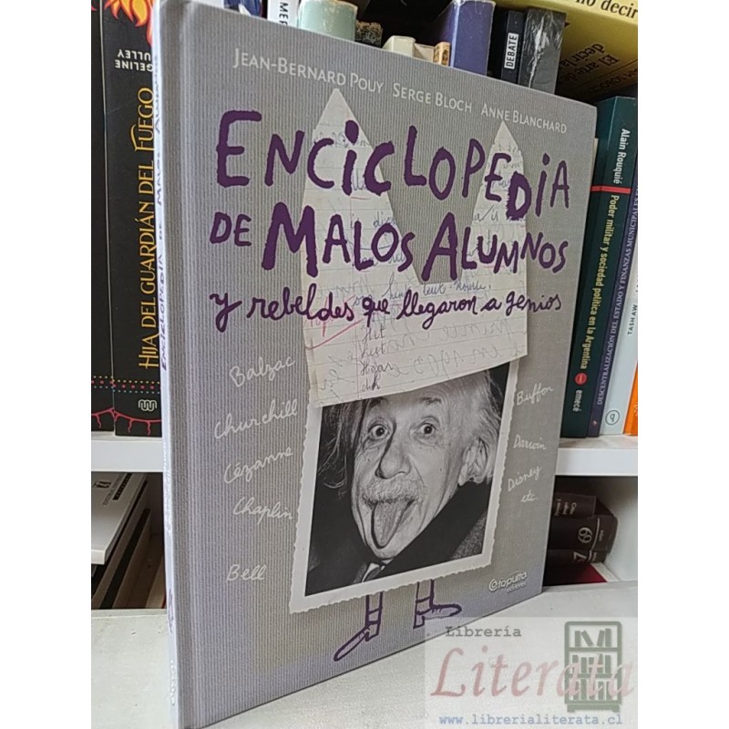 Enciclopedia de malos alumnos y rebeldes que llegaron a genios Jean-Bernard Pouy  Serge Bloch Anne Blanchard Catapulta e