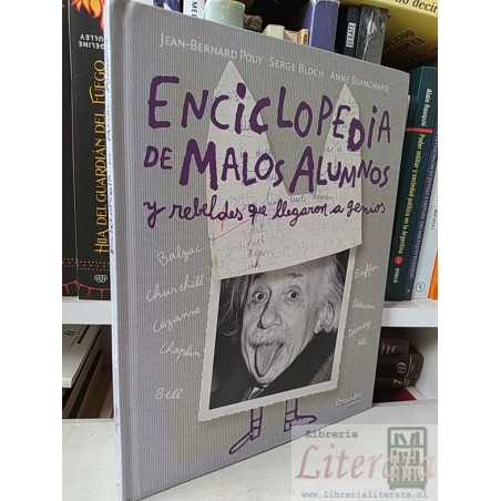 Enciclopedia de malos alumnos y rebeldes que llegaron a genios Jean-Bernard Pouy  Serge Bloch Anne Blanchard Catapulta e