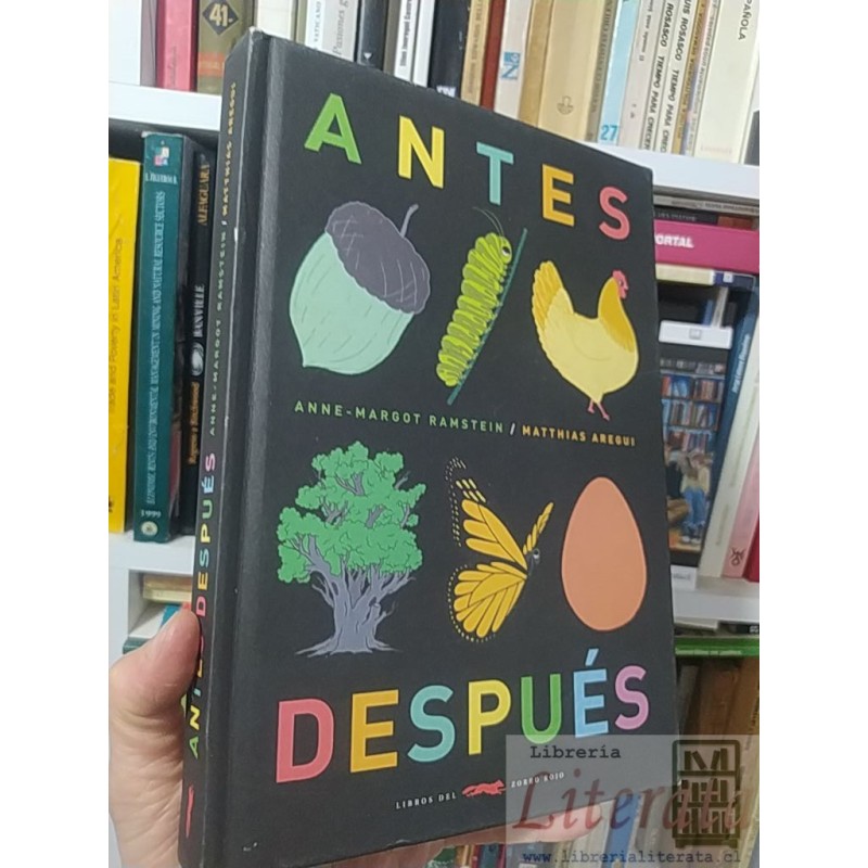 Antes Después Anne Margot Ramstein y Matthias Aregui Libros del Zorro Rojo tapas duras A COLORES