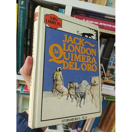 La quimera del oro Jack London  MIS LIBROS tapas duras 255 páginas