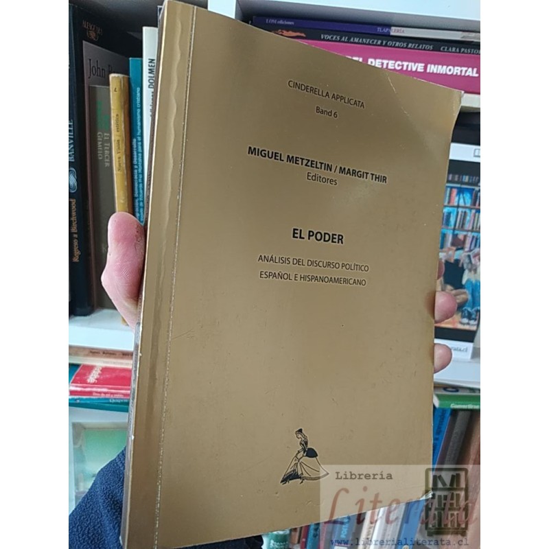El poder análisis del discurso político español e hispanoamericano Miguel Metzeltin/Margit Thir ed Editores Cinderella A