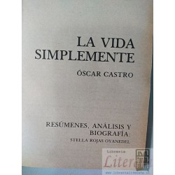 La vida simplemente Óscar Castro Resumenes, análisis y biografía: Stella Rojas Oyanedel