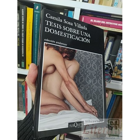 Tesis sobre una domesticación Camila Sosa Villada Tusquets editores andanzas formato grande 257 páginas
