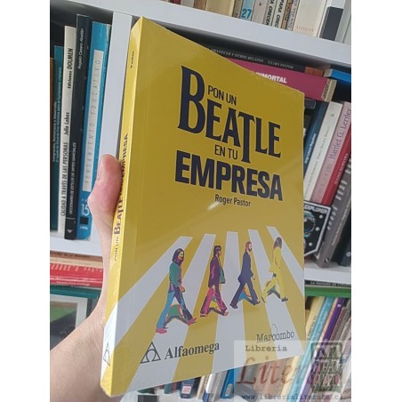 Pon un Beatle en tu empresa Roger Pastor Alfaomega Marcombo