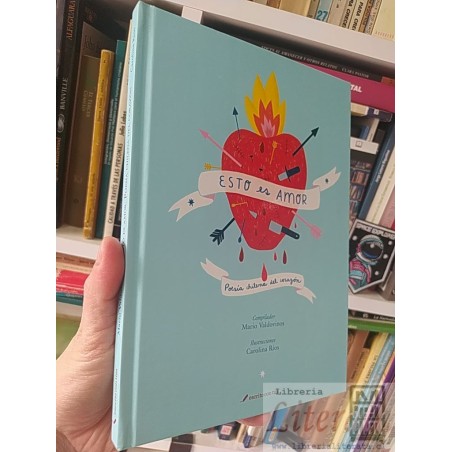 Esto es Amor: Poesía chilena del corazón Compila Mario Valdovinos Ilustraciones por Carolina Ríos Escrito con tiza Escri