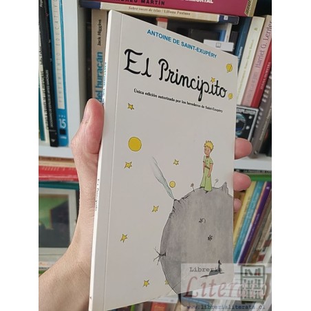 El Principito Antoine de Saint-Exupéry JC Saex ed. Única edición autorizada por los herederos de Saint-Exupéry