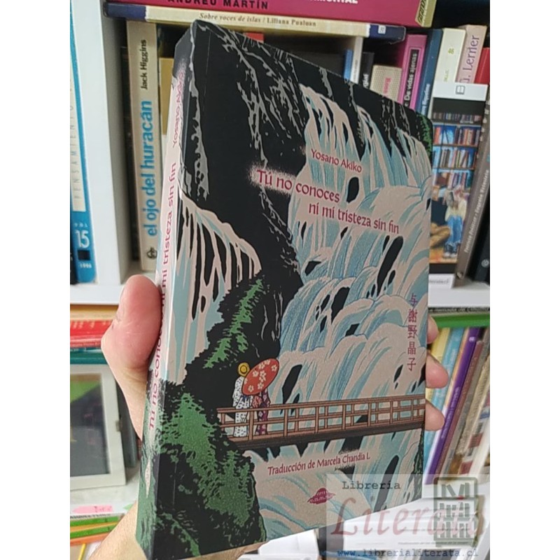 Tu no conoces mi tristeza sin fin Yosano Akiko Ed Abduccion Traducción de Marcela Chandía L 316 páginas