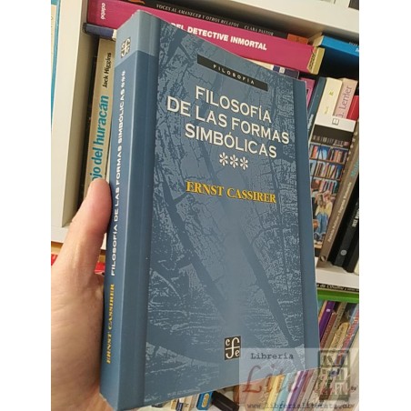 Filosofía de las formas simbolicas 3 Ernst Cassirer FCE 558 páginas / Fenomenología del reconocimiento