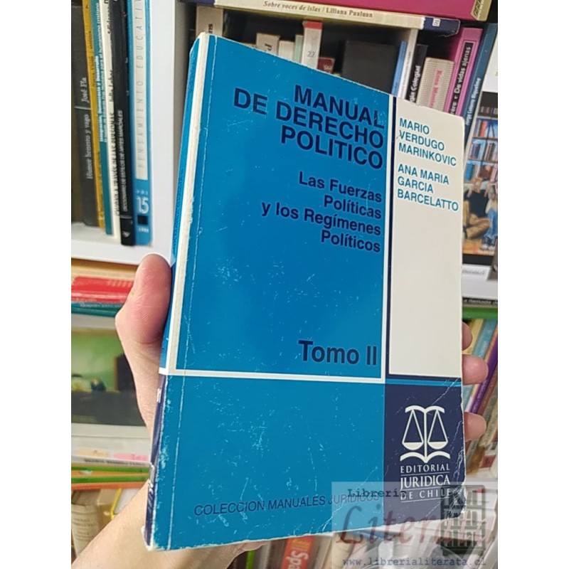 Manual de Derecho Politico las Fuerzas Políticas y los Regímenes Políticos Tomo II Mario Verdugo Marinkovic y Ana María