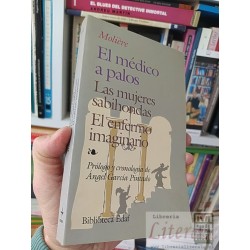 El médico a palos, Las mujeres sabihondas, El enfermo...