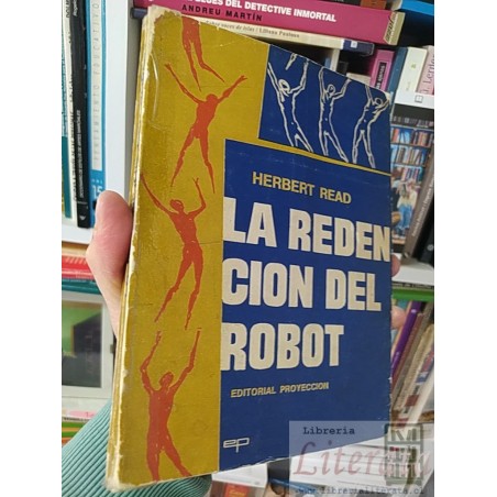 La redencion del robot Herbert Read Editorial Proyeccion