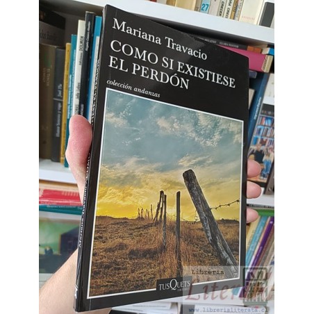 Como si existiese el perdón Mariana Travacio Tusquets Editores, Colección Andanzas