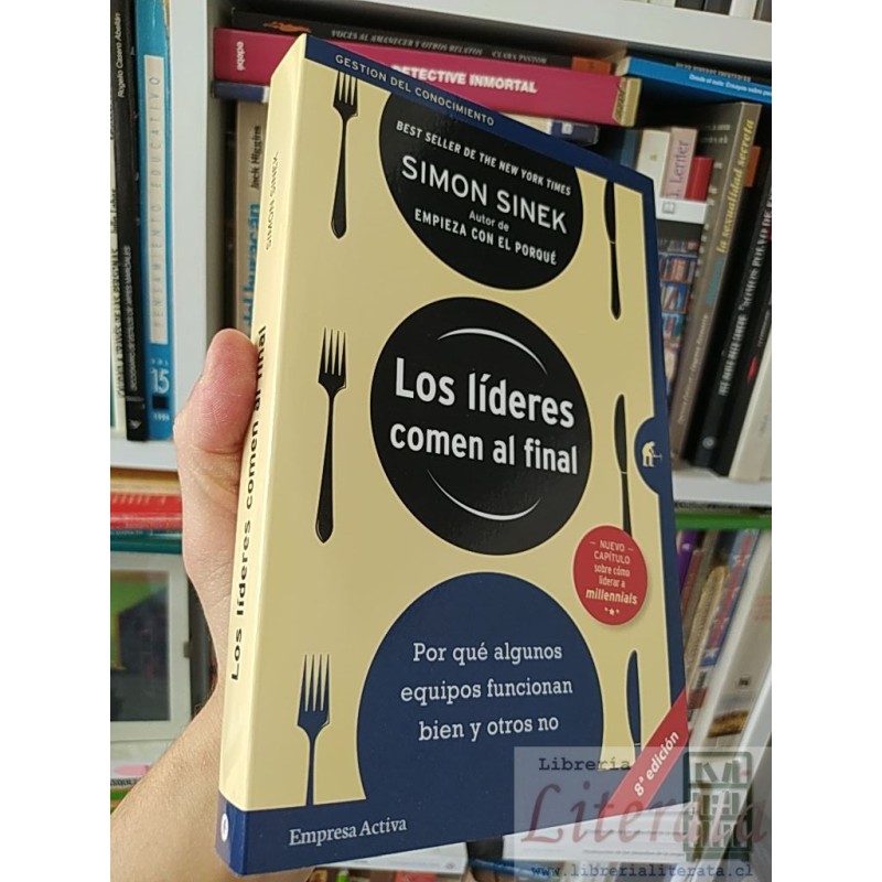 Los líderes comen al final Simon Sinek Empresa Activa, BEST SELLER DE THE NEW YORK TIMES 8 ed 377 páginas