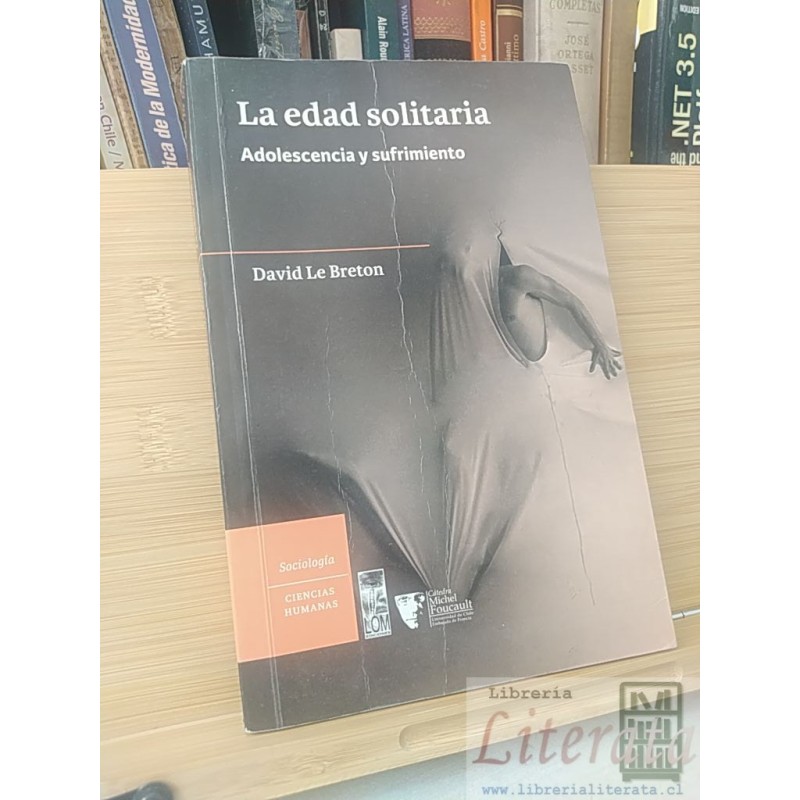 La Edad Solitaria: Adolescencia y Sufrimiento David le Breton Sociologia Ciencias Humanas Catedra Michel Foucault LOM 31