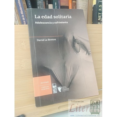 La Edad Solitaria: Adolescencia y Sufrimiento David le Breton Sociologia Ciencias Humanas Catedra Michel Foucault LOM 31